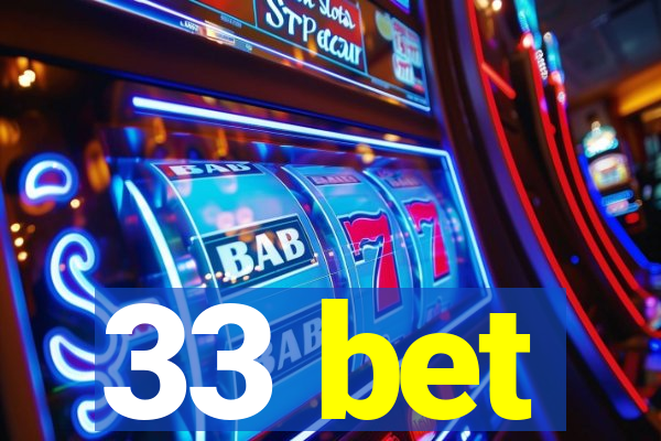 33 bet